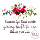 MOM LIFE: Thanks For Giving Birth…