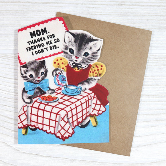 GREETING CARD: Mother's Day / Thanks for Feeding Me so I Don't Die