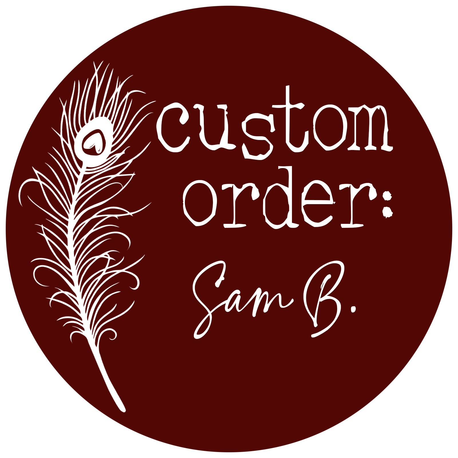 CUSTOM ORDER: Sam B