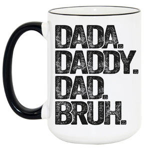 DAD LIFE: Dada. Daddy. Dad. Bruh.