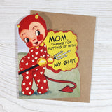 GREETING CARD: Mother's Day / Thanks for Putting up with my Shit
