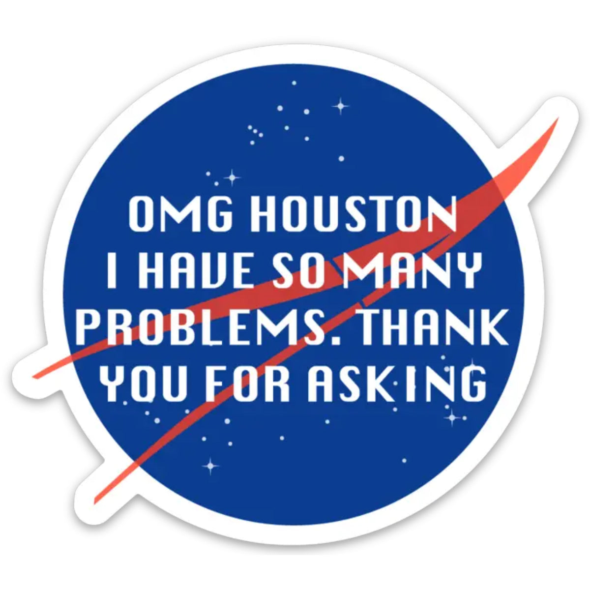 OMG Houston, I Have So Many Problems / Sticker