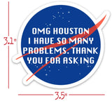 OMG Houston, I Have So Many Problems / Sticker