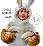 EASTER: Total Basket Case
