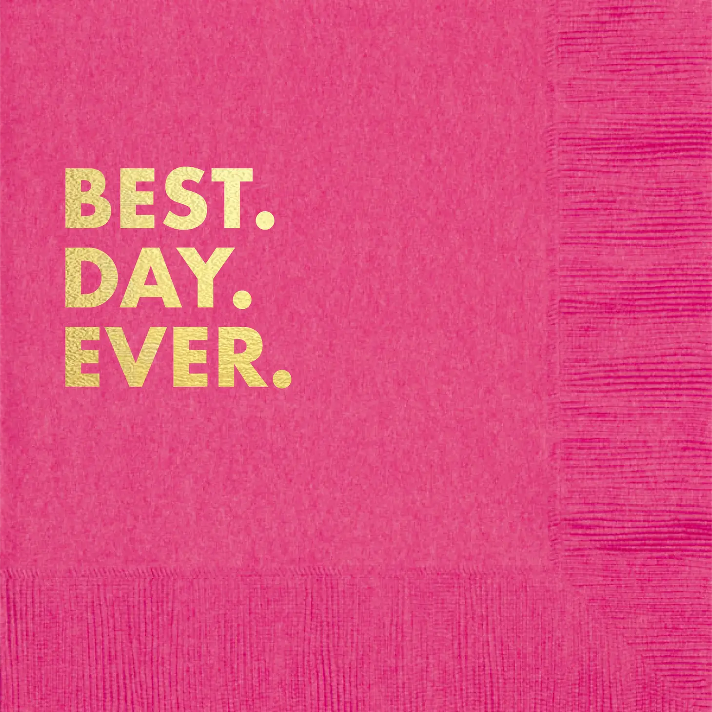 COCKTAIL NAPKINS: Best. Day. Ever.