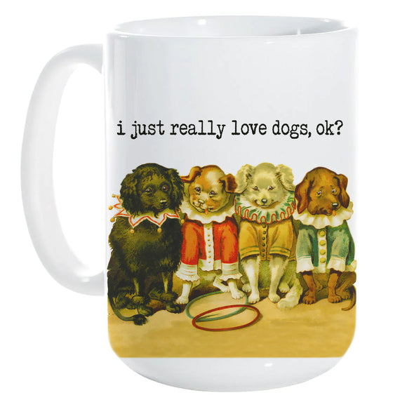 CIRCUS SERIES: I Just Really Love Dogs mug