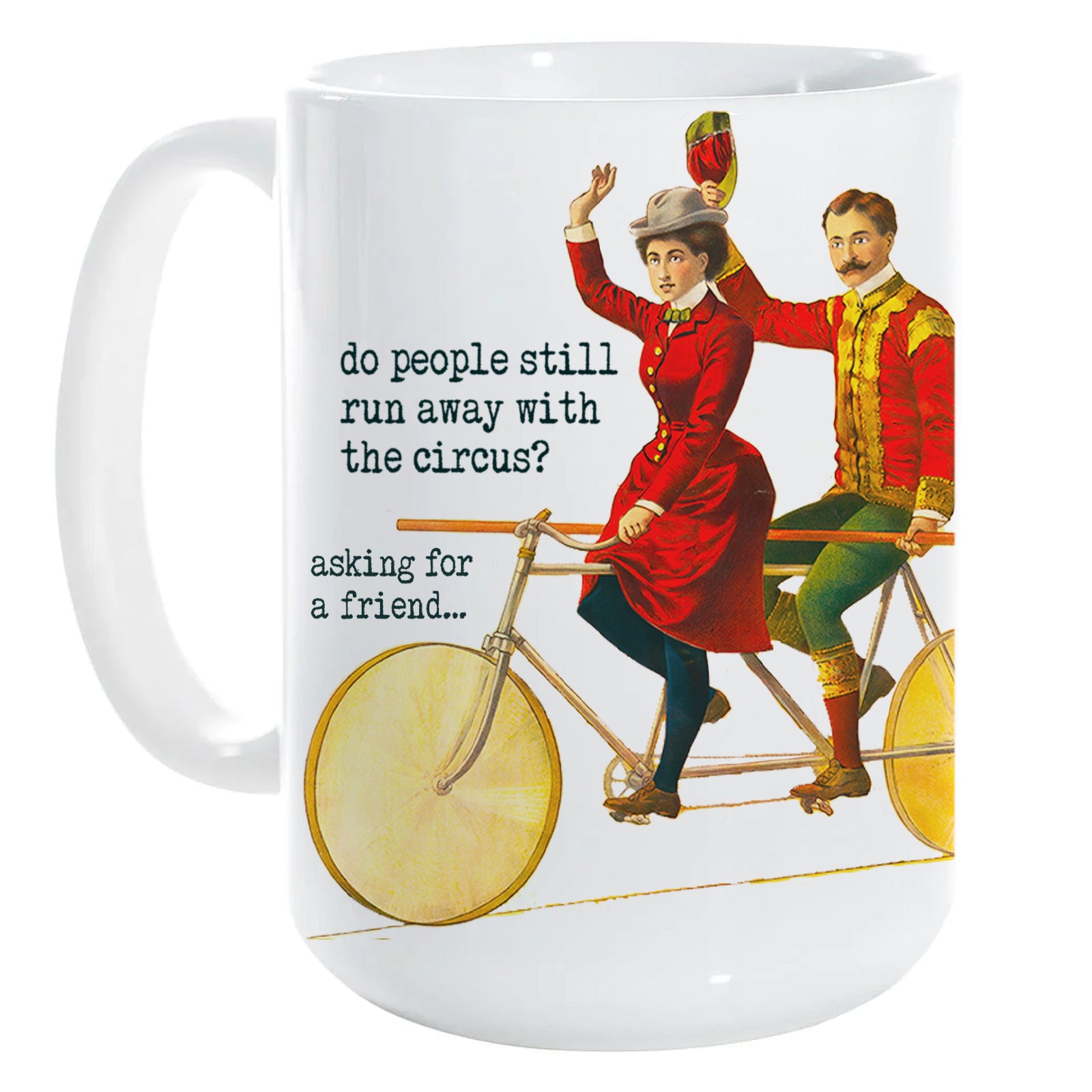 CIRCUS SERIES: Do People Still Run Away mug