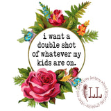 MOM LIFE: I Want a Double Shot…