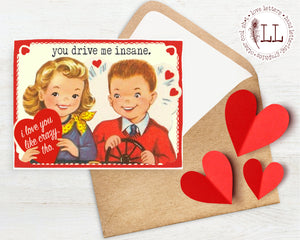 VALENTINE'S DAY: "You Drive Me Insane" card