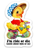 I'm Ride or Die Until About 9pm / Sticker