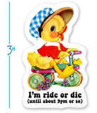 I'm Ride or Die Until About 9pm / Sticker