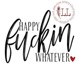Happy Fuckin Whatever mug