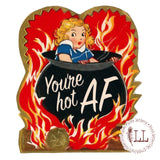 VALENTINE'S DAY: "You’re Hot AF" mug