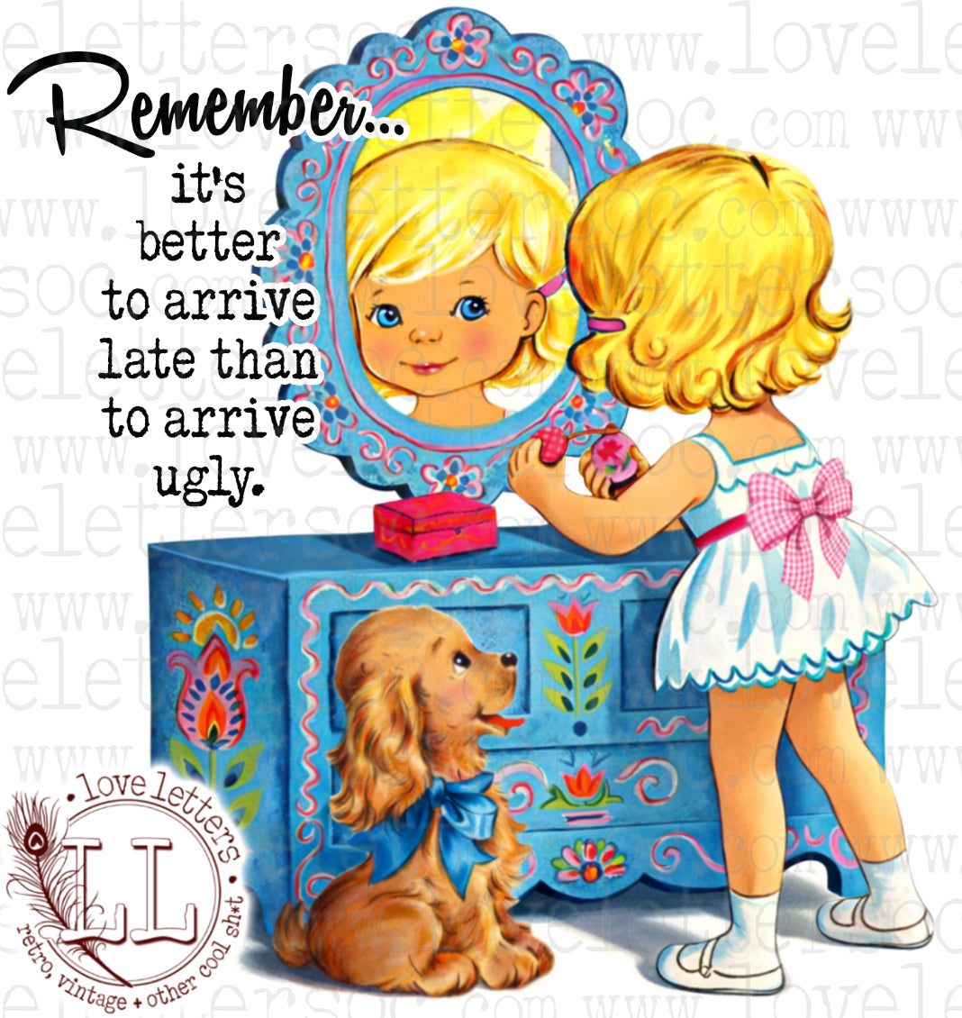 It's Better to Arrive Late Than Ugly mug