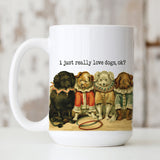 CIRCUS SERIES: I Just Really Love Dogs mug