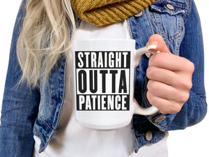Straight Outta Patience mug