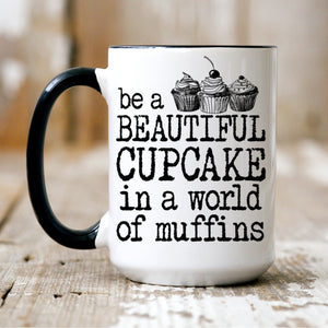 Be a Beautiful Cupcake…mug