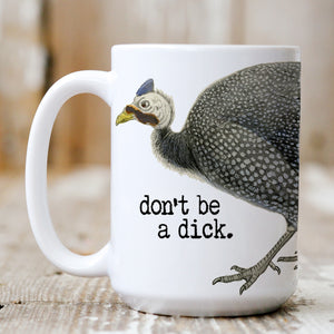Don't Be a Dick guinea fowl mug