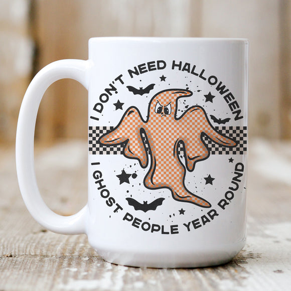 HALLOWEEN: I Ghost People Year-Round mug