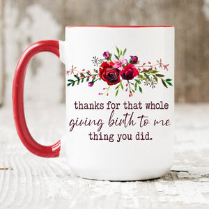 MOM LIFE: Thanks for Giving Birth mug