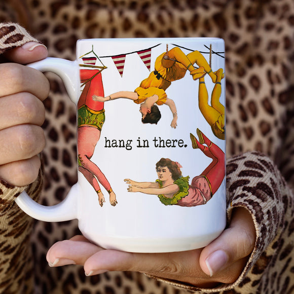 CIRCUS SERIES: Hang in There mug