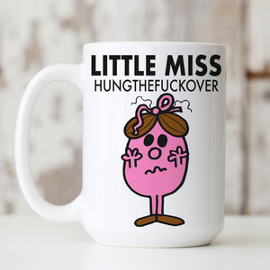LITTLE MISS "HungTheFuckOver" mug