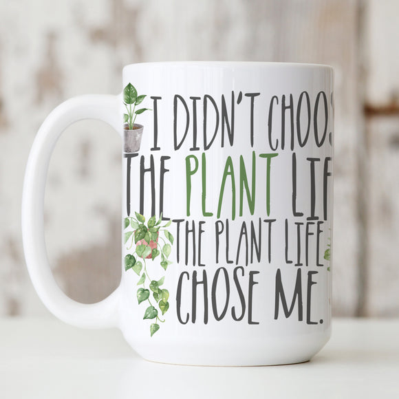 PLANT LIFE: I Didn't Choose the Plant Life mug
