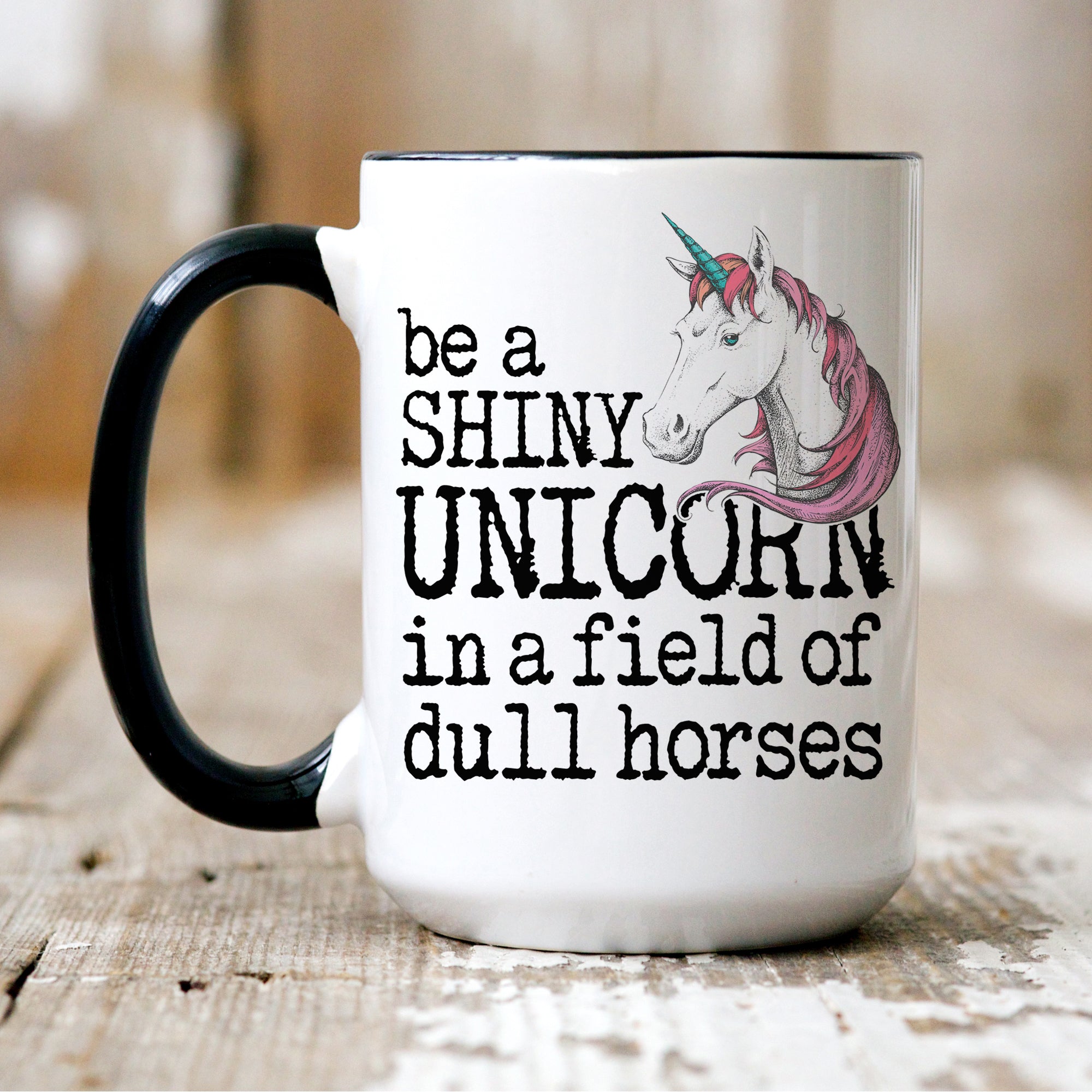 Be A Shiny Unicorn…mug