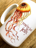 You're Just Jelly mug